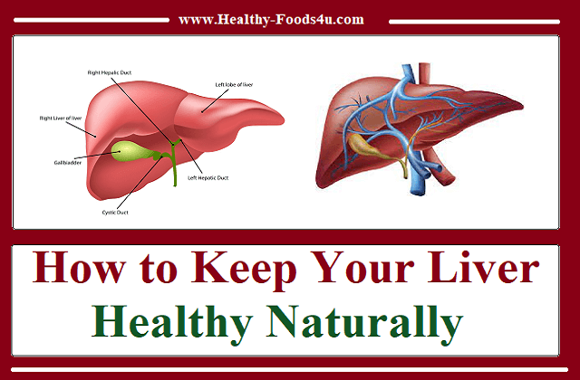 How To Keep Your Liver Healthy Naturally Healthy Foods4u